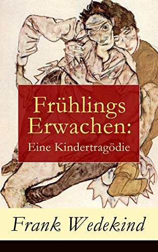 Frühlings Erwachen; Eine Kindertragödie